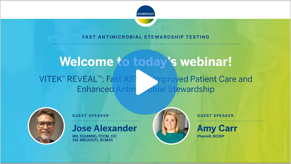 VITEK® REVEAL™: Fast AST for Improved Patient Care and Enhanced Antimicrobial Stewardship